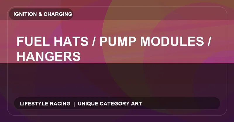 Fuel Hats / Pump Modules / Hangers